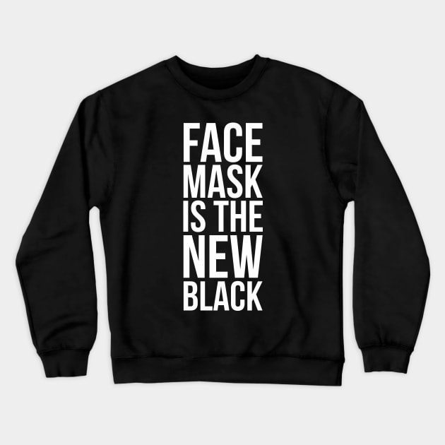 FACE MASK IS THE NEW BLACK Crewneck Sweatshirt by Bombastik